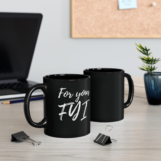 For Your FYI 11oz Mug Black with White Script